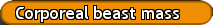 Corporeal beast mass